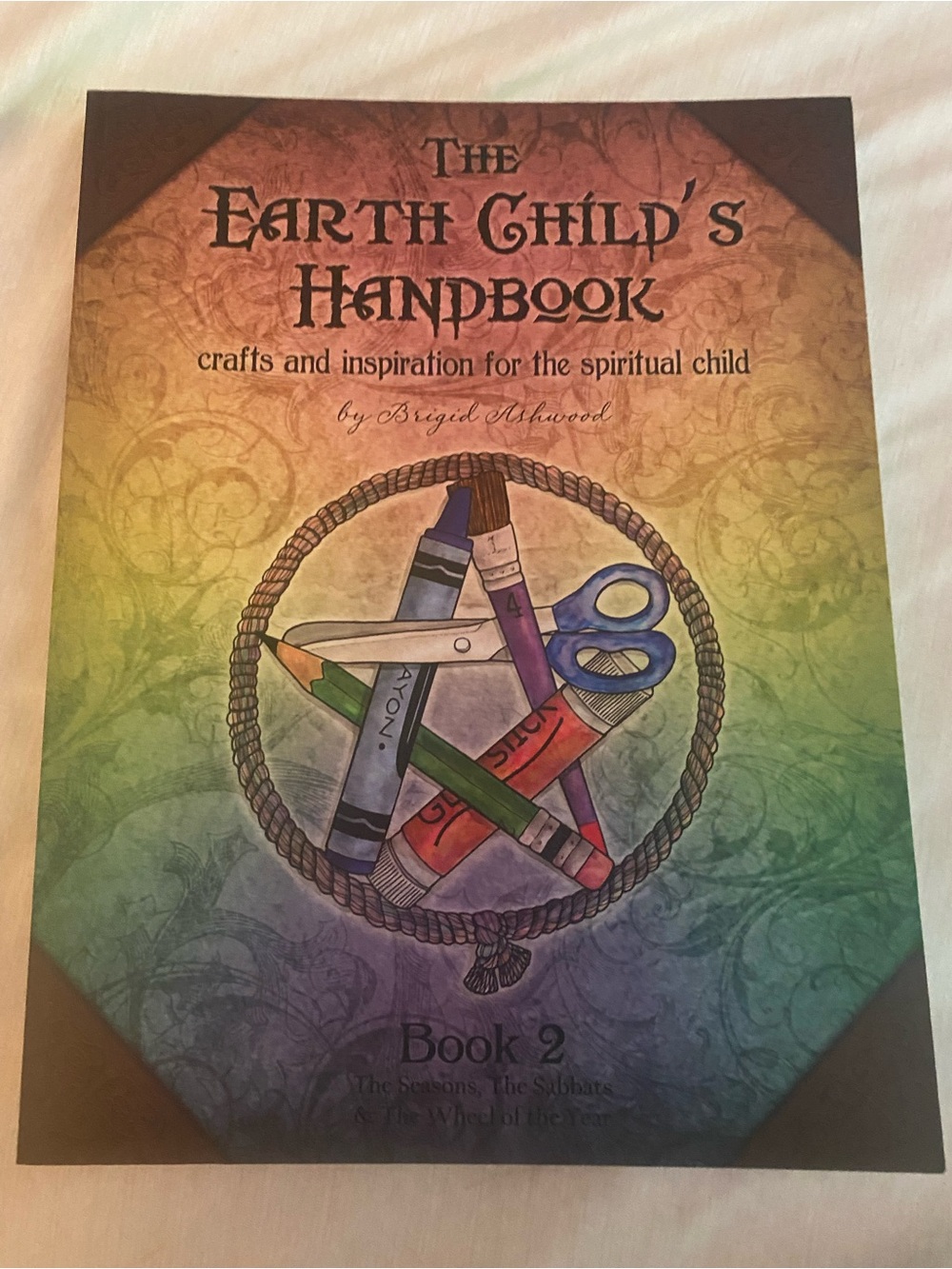 The Earth Childs Handbook, Book 2,Crafts and Inspiration for the Spiritual Child